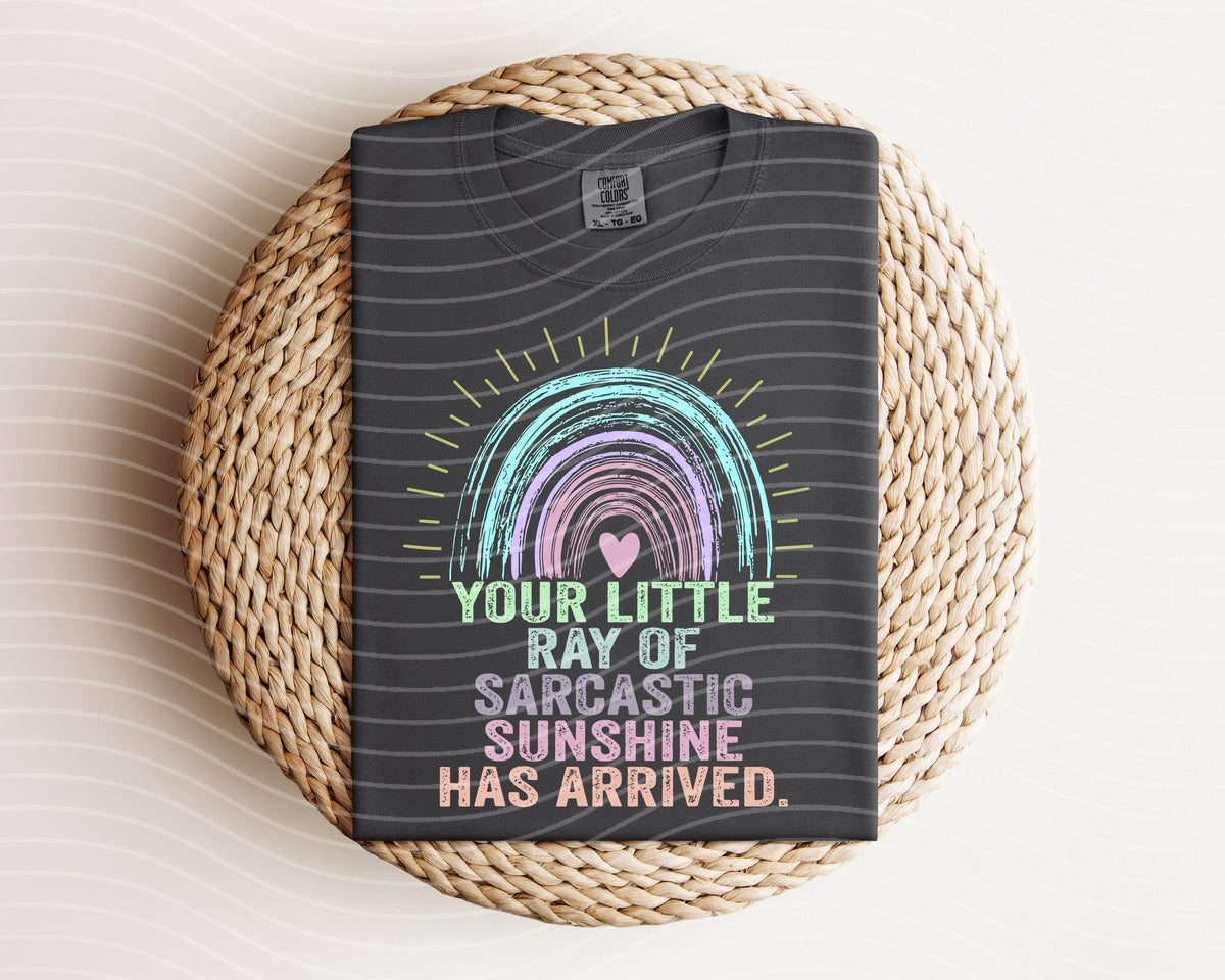 Your Little Ray of Sarcastic Sunshine Has Arrived Graphic Tee