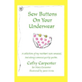 Sew Buttons on Your Underwear: A Collection of My Mother's Non-Sensical, But Always Comical Quirky Quotes. - Paperback