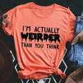 Quirky Humor Crewneck Tee – \"I'm Actually Weirder Than You Think\"