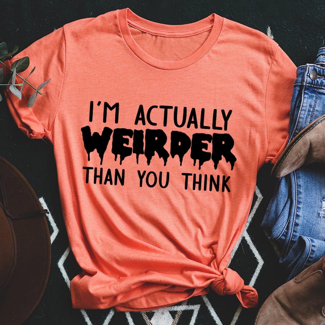 Quirky Humor Crewneck Tee – \"I'm Actually Weirder Than You Think\"